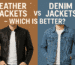 Leather Jackets vs Denim Jackets comparison